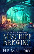 Mischief Brewing by H.P. Mallory, J.R. Rain