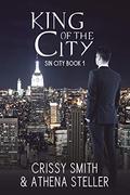 King of the City (Sin City #1) by Crissy Smith