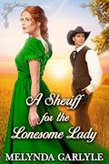 A Sheriff for the Lonesome Lady: A Historical Western Romance Novel by Melynda Carlyle
