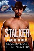 Stalker Cyborg Ranger (Cyborg Rangers #3) by Clarissa Lake