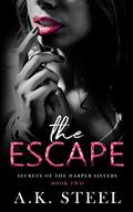 The Escape (Secrets of the Harper Sisters #2) by A.K. Steel