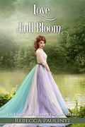 Love in Full Bloom (The Hearts of Regency England #2) by Rebecca Paulinyi