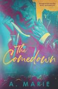 The Comedown by A. Marie