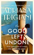 The Good Left Undone by Adriana Trigiani