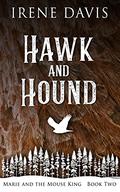 Hawk and Hound (Marie and the Mouse King #2) by Irene Davis