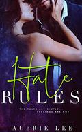 Hate Rules: An Enemies-to-Lovers Office Romance (Rules of Love #3) by Aubrie Lee