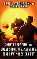 Shorty Thompson and Jubal Stone: U.S. Marshals: Best Law Money Can Buy: A Western Adventure Sequel by Paul L. Thompson