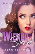 Wicked Screwed (Something Wicked #3) by Sian Ceinwen