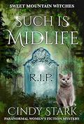 Such is Midlife (Sweet Mountain Witches #6) by Cindy Stark