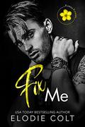 Fix Me (Florida Flowers #4) by Elodie Colt