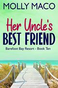 Her Uncle's Best Friend: (Barefoot Bay Resort #10) by Molly Maco