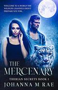 The Mercenary (Therian Secrets #1) by Johanna Rae