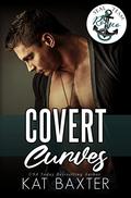 Covert Curves (SEAL Team Romeo) by Kat Baxter