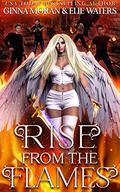 Rise from the Flames by Ginna Moran, Elie Waters