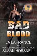 Bad Blood (Phoenix Force #6) by J.A. Lafrance