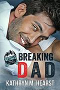 Breaking Dad (Single Dads Gone Wild #1) by Kathryn M. Hearst