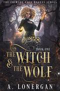 The Witch and the Wolf (The Crimson Pack Rogues #1) by A. Lonergan
