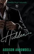 Hidden  (Franklin West University) by Addison Arrowdell