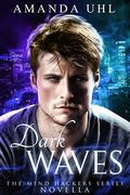 Dark Waves  (Mind Hackers, Novella) by Amanda Uhl