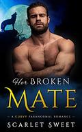 Her Broken Mate: A Curvy Paranormal Romance (Wolves of Arcadia #4) by Scarlet Sweet