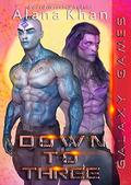 Down to Three: A Genetically Engineered Protective Heroes Alien Romance (Galaxy Games #3) by Anna Lynn