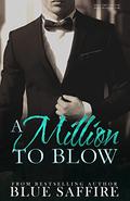 A Million to Blow: A Million to Blow Series Book 1 by TakeCover Designs