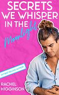 Secrets We Whisper in the Moonlight (Decisions in Durham #2) by Rachel Higginson