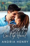 Who Says You Can't Go Home? (Camden Lake #1) by Andria Henry