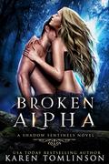 Broken Alpha (A Shadow Sentinels World Novel #2) by Karen Tomlinson