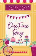 One Fine Day by Rachel Hauck, Carrie Padgett