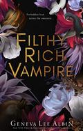 Filthy Rich Vampire (Filthy Rich Vampires #1) by Geneva Lee Albin