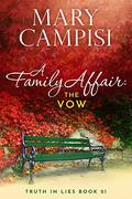 A Family Affair: The Vow: A Small Town Family Saga (Truth In Lies #21) by Mary Campisi