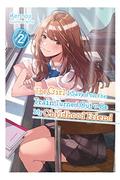 The Girl I Saved on the Train Turned Out to Be My Childhood Friend, Vol. 2  (light novel)  (The Girl I Saved on the Train Turned Out to Be My Childhood Friend  (light novel)) by Kennoji