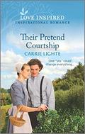 Their Pretend Courtship: An Uplifting Inspirational Romance (The Amish of New Hope #4) by Carrie Lighte
