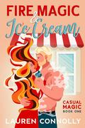 Fire Magic & Ice Cream by Lauren Connolly