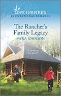 The Rancher's Family Legacy: An Uplifting Inspirational Romance (The Ranchers of Gabriel Bend #3) by Myra Johnson
