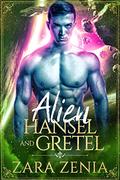 Alien Hansel and Gretel: A Sci-Fi Alien Fairy Tale Romance (Trilyn Alien Fairy Tales #9) by Zara Zenia