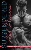 Surrendered: Mob Princess (Obsession #6) by Emma White