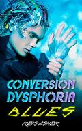 Conversion Dysphoria Blues by Reis Asher