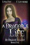 A Dragon’s Life (By Dragon’s Light #5) by Luna Fox