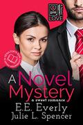 A Novel Mystery: A Sweet Romance (A Novel Love #2) by Julie L. Spencer