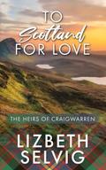 To Scotland for Love by Lizbeth Selvig