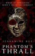 Phantom's Thrall by Jessamine Rue