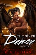 The Sixth Demon: Book Two (The Sixth Demon #2) by R.A. Steffan