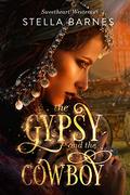 The Gypsy and the Cowboy (Sweetheart Westerns #1) by Stella Barnes