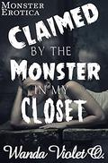 Claimed by the Monster in My Closet (Monster World #1) by Wanda Violet O.