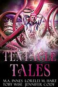 Tentacle Tales by M.A. Innes, Lorelei M. Hart