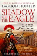 Shadow of the Eagle (The Borderlands #1) by Damion Hunter