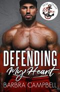 Defending My Heart (SEAL Team Romeo) by Barbra Campbell
