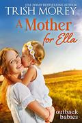 A Mother for Ella (Outback Babies #2) by Trish Morey
